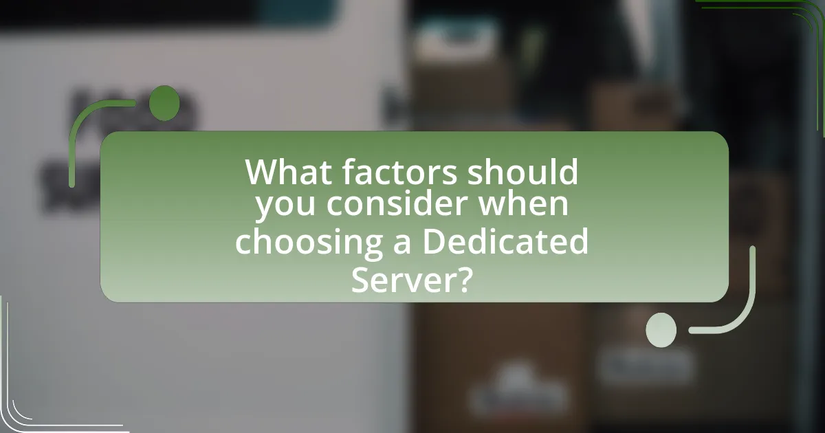 What factors should you consider when choosing a Dedicated Server?