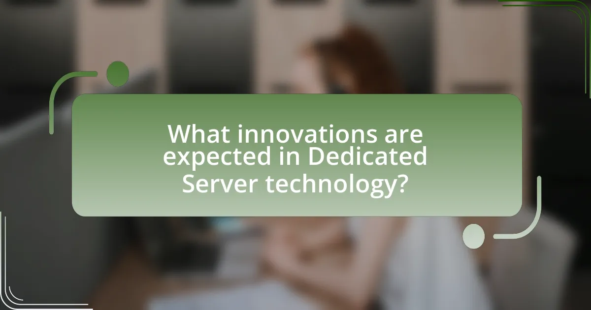 What innovations are expected in Dedicated Server technology?