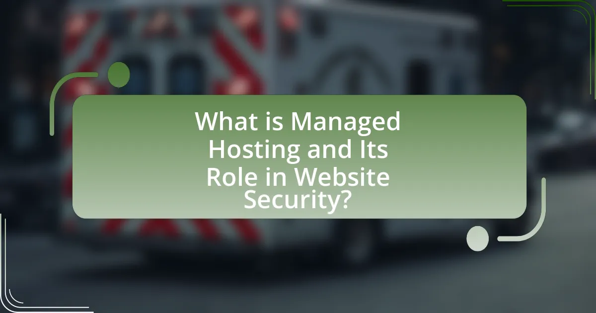 What is Managed Hosting and Its Role in Website Security?