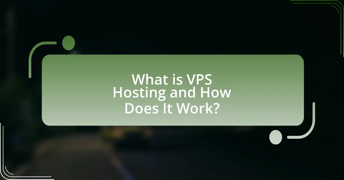 What is VPS Hosting and How Does It Work?