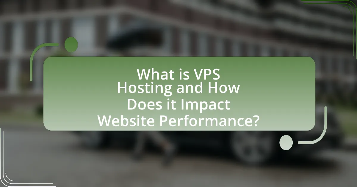 What is VPS Hosting and How Does it Impact Website Performance?