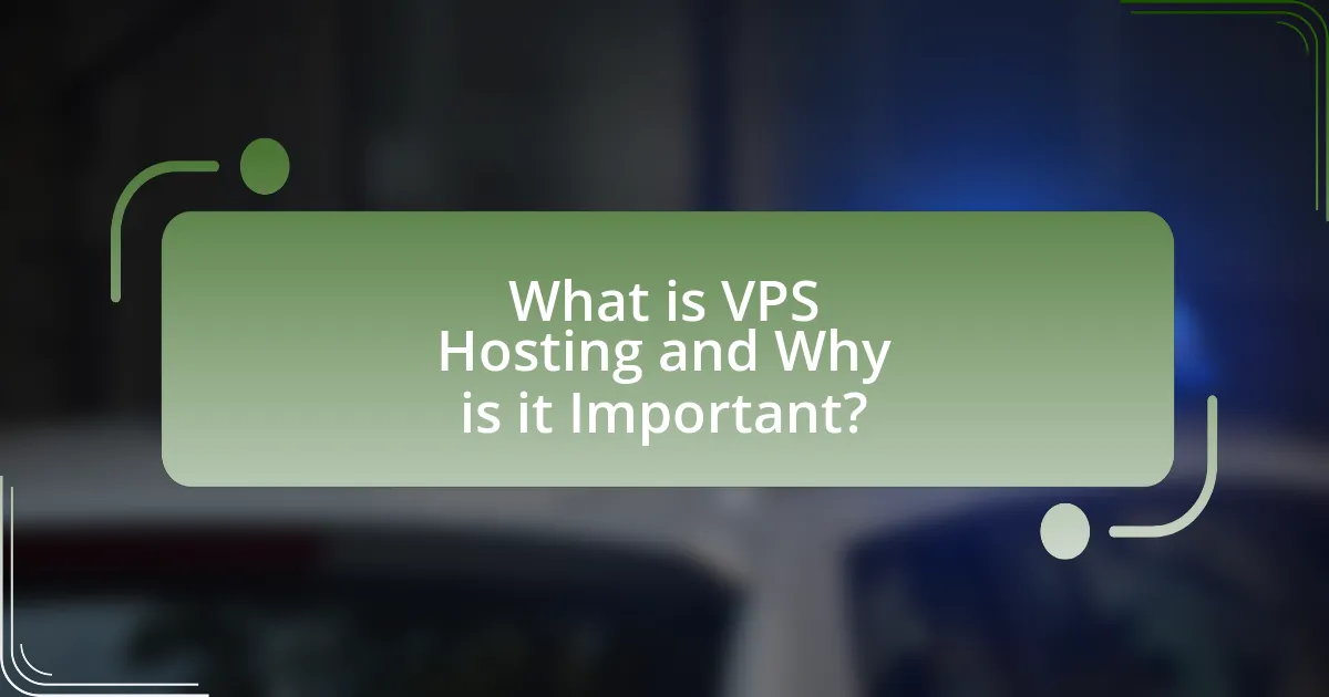 What is VPS Hosting and Why is it Important?