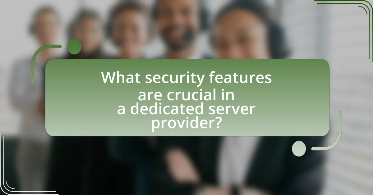What security features are crucial in a dedicated server provider?
